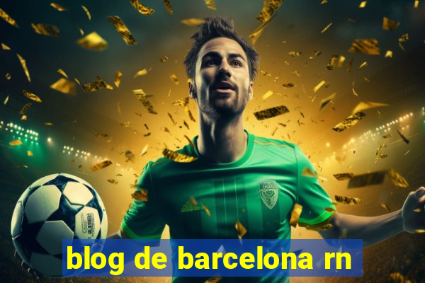 blog de barcelona rn